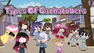 Types Of Gachatubers Gacha Club Icherry