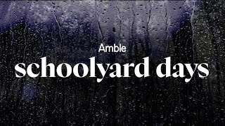Amble - Schoolyard Days Lyrics