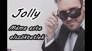 Jolly- Máma Este Elszöktetlek 2014
