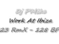 Dj P'Mike - Work At Ibiza [323 RmX - 128 BPM]
