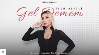 İrem Derici - Gel Demem Ai Cover
