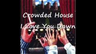 Watch Crowded House I Love You Dawn video