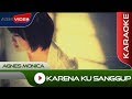 Agnes Monica - Karena Ku Sanggup | Karaoke