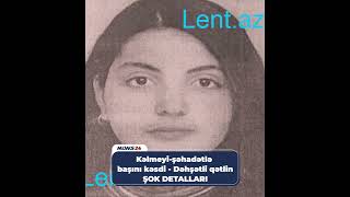 Kəlmeyi-Şəhadətlə Başını Kəsdi - Lider Tvdə Işləmiş Qadının Qətlinin Şok Detallari