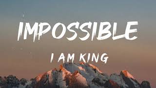 Watch I Am King Impossible video