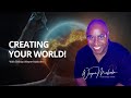 CREATING YOUR WORLD...