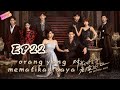 【INDO SUB】orang yang mematikan saya｜EP22（Drama romantis yang menegangkan）Drama Cina💗💗💗