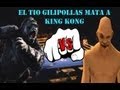 Loquendo-El Tio Gilipollas mata a King Kong