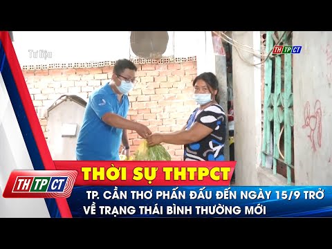 TP. Cần Thơ phấn đấu đến ngày 15/9 trở về trạng thái bình thường mới | Cần Thơ TV