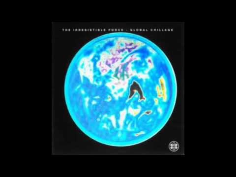 The Irresistible Force - Global Chillage (full Album)