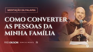 Como Converter As Pessoas Da Minha Família Mc 6,1-6