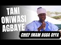 Tani Oniwasi Agbaye By Chief Imam Offa