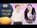 Ngôi sao khoai tây | trailer tập 99: Ông Sang rơi vào hoang mang khi có dấu hiệu nữ tính dâng cao