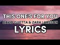 THIS ONE'S FOR YOU | DAVID GUETTA & ZARA LARSSON (LYRICS) SONGS