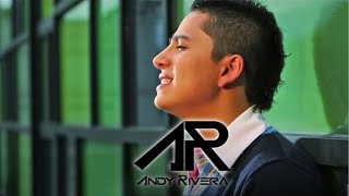 Andy Rivera - Si Me Necesitas [Official Video] ®