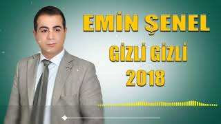 EMİN ŞENEL 2018 | GİZLİ GİZLİ