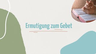 Gottesdienst - Ermutigung zum Gebet