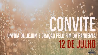 Convite - Um dia de jejum e oração pelo fim da pandemia | 12 DE JULHO