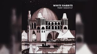 Watch White Rabbits Fort Nightly video