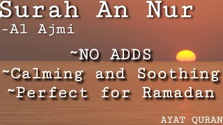 SURAH AL NUR Al Ajmi / NO ADDS/ PERFECT FOR MEMORIZATION AND RAMADAN/ FOR 30 MIN