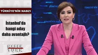 Türkiye'nin Nabzı - 10 Haziran 2019 (İstanbul'da hangi aday daha avantajlı?)