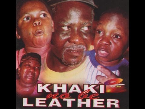 KHAKI NO BE LEATHER PART 1- Nigerian Nollywood movie