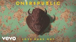 Onerepublic - Love Runs Out (Audio)