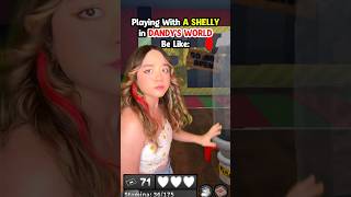 When You Play With A Shelly In Dandys World..