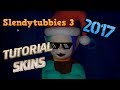 CÓMO PERSONALIZAR TU SKIN DE SLENDYTUBBIES 3 | Tutorial 2017