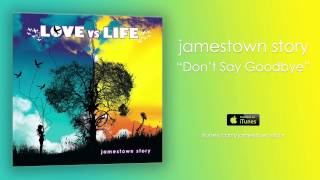 Watch Jamestown Story Dont Say Goodbye video