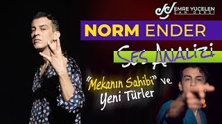 Norm Ender Ses Analizi (Mekanın Sahibi ve Yeni Türler)