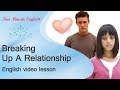 Relationships English - Breaking up a relationship - Talking About Breaking Up In English