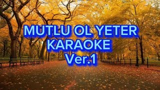 Mutlu Ol Yeter - Karaoke Do Karar