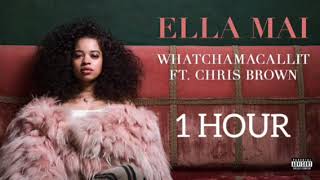 Ella Mai Whatchamacallit Ft Chris Brown 1 Hour Ella Mai Whatchamacallit Ft Chris Brown 1 Hour