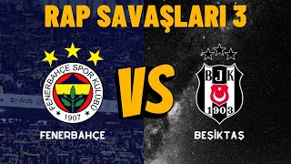 Fenerbahçe VS Beşiktaş - Rap Savaşları 3