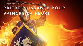 Prière puissante pour vaincre la peur !