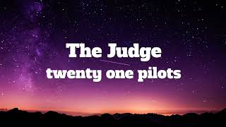 Twenty One Pilots-The Judge Lyrics