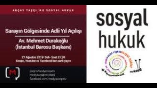 Sosyal Hukuk: Saray’ın Gölgesinde Adli Yıl Açılışı Konuk: İstanbul Barosu Başkan
