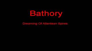 Watch Bathory Dreaming Of Atlantean Spires video