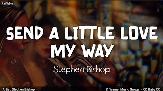 Watch Stephen Bishop Send A Little Love My Way like Always video