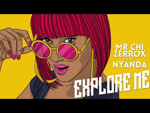MR.CHI x ZERROX Feat. Nyanda - Explore Me (Original Mix)