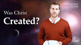 Was Jesus Christ Created?