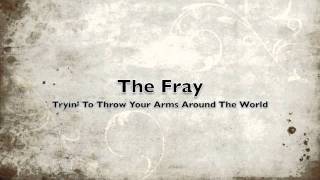 Watch Fray Tryin To Throw Your Arms Around The World video