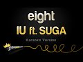 IU ft. SUGA - eight (Karaoke Version)