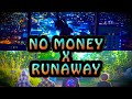 GALANTIS - NO MONEY x RUNAWAY (U&I) MASHUP