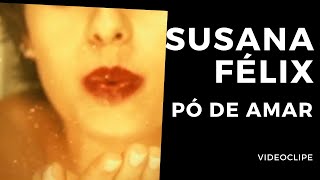 Susana Félix - Pó de Amar