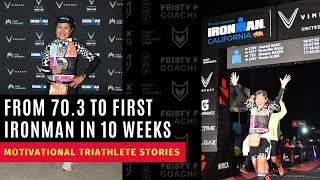From 70.3 to First IRONMAN in 10 WEEKS | Motivational Triathlete Stories