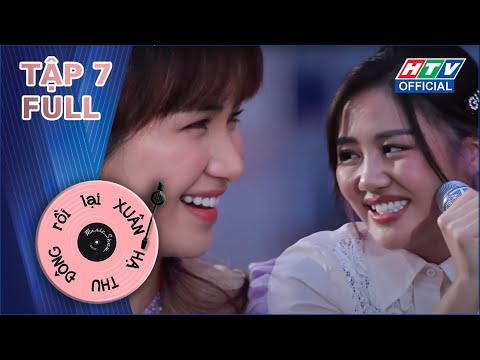XUÂN HẠ THU ĐÔNG RỒI LẠI XUÂN | Văn Mai Hương hội ngộ Hòa Minzy | XHTDRLX - TẬP 7 FULL | 4/3/2021
