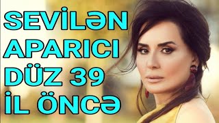 Sevilən Aparıcı Nailə İslamzadə 39 Il Əvvəl... - Foto