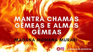 Mantra Das Chamas Gêmeas E Almas Gêmeas Madana Mohana Murari